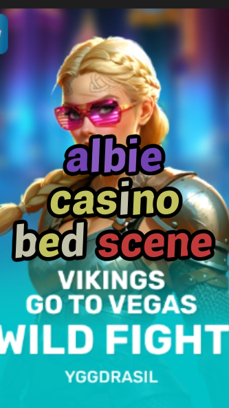 albie casino bed scene-fqqjrm9vrme7zzjgfjql.com