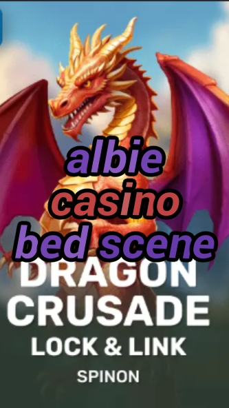 albie casino bed scene-fqqjrm9vrme7zzjgfjql.com